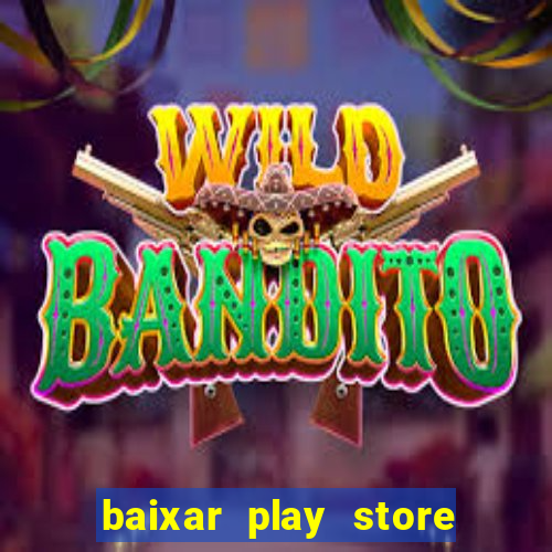 baixar play store para pc baixaki